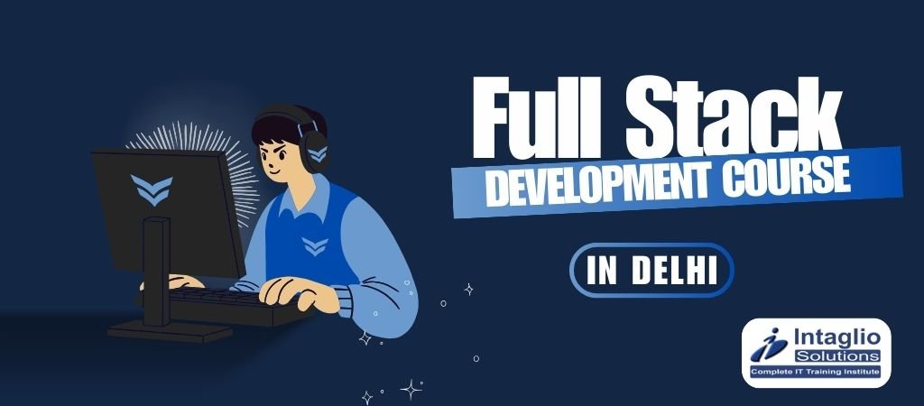 Full Stack Development Training in Delhi