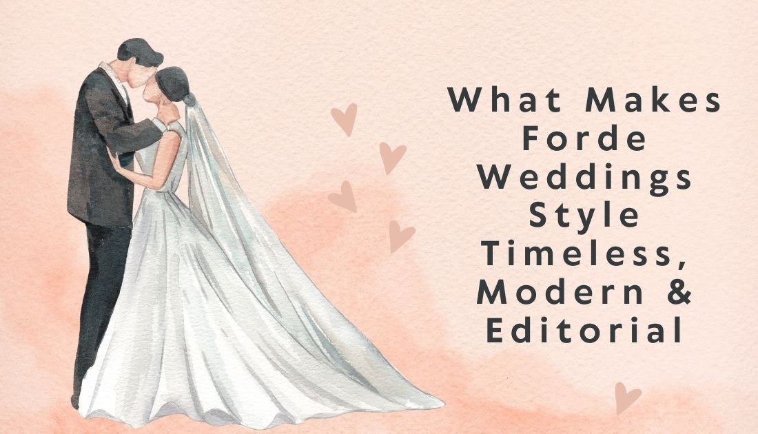 Forde Weddings Tells Timeless Stories of Luxury Weddings